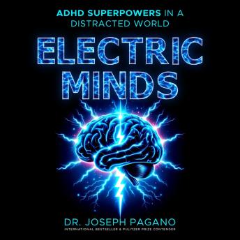 Electric Minds: ADHD Superpowers in a Distracted World