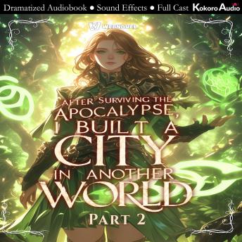 After Surviving the Apocalypse, I Built City in Another World Part 2: Full cast, dramatized