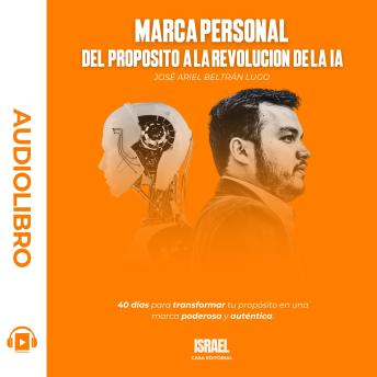 [Spanish] - Marca personal Del Propósito a la Revolución de la IA: 40 Días para transformar tu propósito en una marca poderosa y autentica.