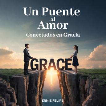 [Spanish] - Un Puente al Amor: Conectados en Gracia