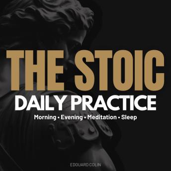 The Stoic Daily Practice: Morning • Evening • Meditation • Sleep