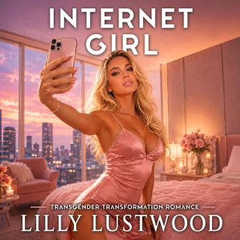 Internet Girl: Transgender Transformation Romance