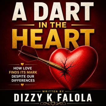 A Dart in the Heart: How Love Finds Its Mark Despite Our Differences