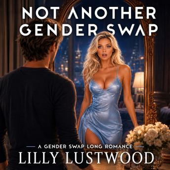 Not Another Gender Swap: A Gender Swap Long Romance