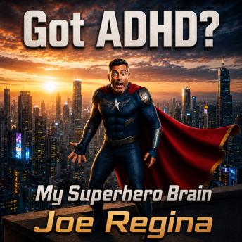 Got ADHD?: My Superhero Brain