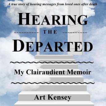 Hearing The Departed: My Clairaudient Memoir