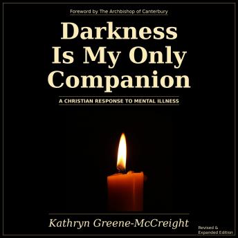 Darkness Is My Only Companion: A Christian Response to Mental Illness