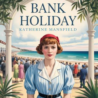 Bank Holiday: A Classic Modernist Story of Society and Human Nature