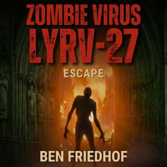 Zombie Virus LYRV-27 — Escape: A Post-Apocalyptic Survival Thriller