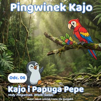 [Polish] - Kajo i Papuga Pepe: Mały pingwinek. Wielki świat.