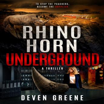 Rhino Horn Underground: A Thriller