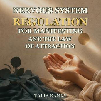 Nervous System Regulation for Manifesting and the Law of Attraction: The SAFE Manifesting Method