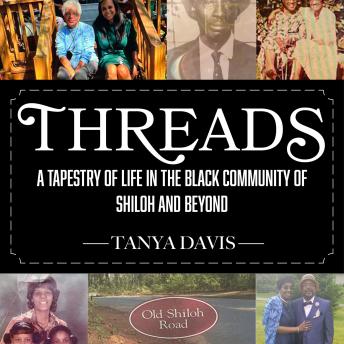 Threads: A Tapestry of Life in the Black Community of Shiloh and Beyond
