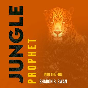 Jungle Prophet: Into the Fire