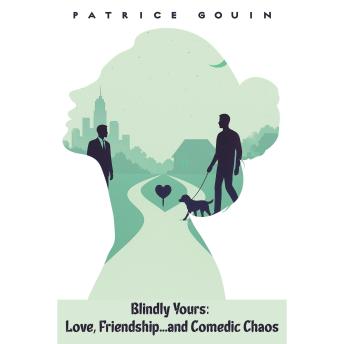 Blindly Yours: Love, Friendship, And...Comedic Chaos