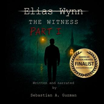 Elias Wynn: The Witness (Part One)