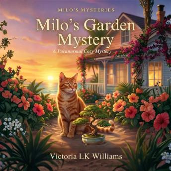 Milo's Garden Mystery: A Paranormal Cozy Cat Mystery