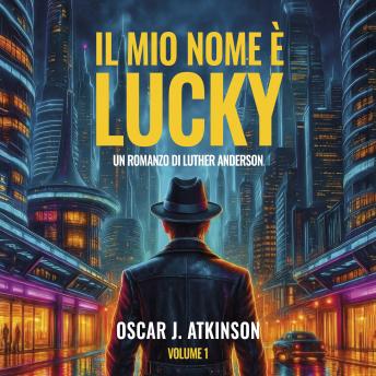 [Italian] - Il Mio Nome è Lucky: Un Romanzo di Luther Anderson. Volume 1
