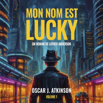 [French] - Mon nom est Lucky: Un roman de Luther Anderson. Volume 1