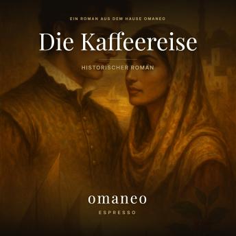 [German] - Die Kaffeereise: Historischer Roman