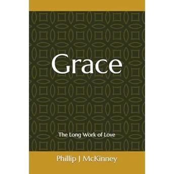Grace: The Long Work of Love