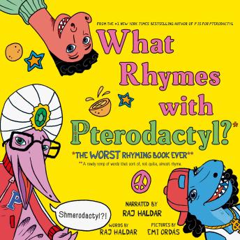 What Rhymes with Pterodactyl?: The Worst Rhyming Book Ever