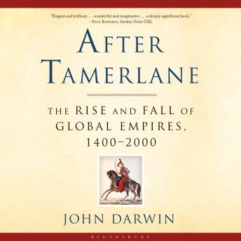 After Tamerlane: The Global History of Empire Since 1405