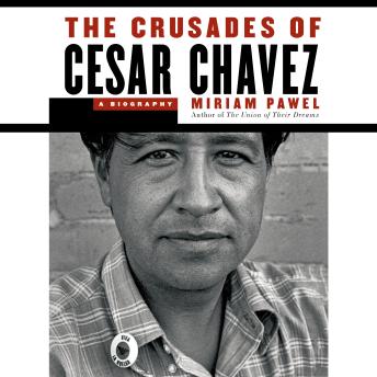 The Crusades of Cesar Chavez: A Biography
