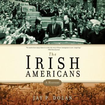 The Irish Americans: A History