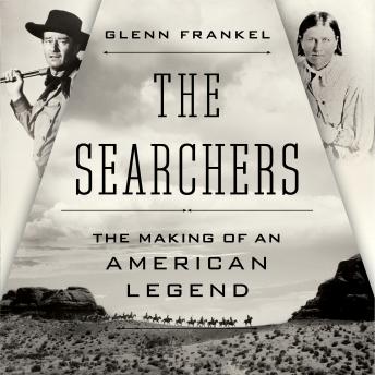 The Searchers: The Making of an American Legend