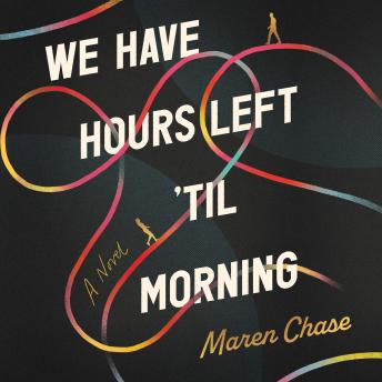 We Have Hours Left 'Til Morning