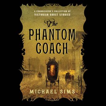The Phantom Coach: A Connoisseur's Collection of Victorian Ghost Stories