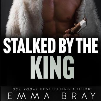 Stalked by the King