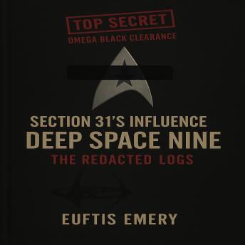 Section 31's Influence on Deep Space Nine: The Redacted Logs