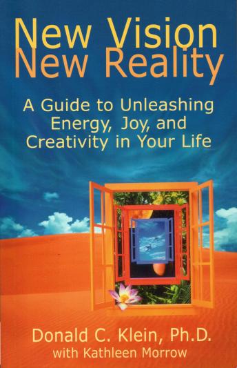 New Vision, New Reality: A Guide to Unleashing Energy, Joy, and Creativity in Your Life