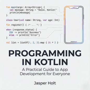 Programming in Kotlin: A Practical Guide to App Development for Everyone