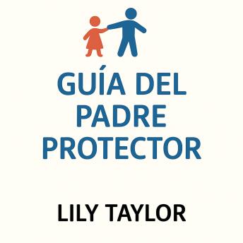 [Spanish] - Guía del Padre Protector: Crianza Compartida Después del Divorcio con un Narcisista
