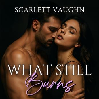 What Still Burns