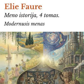 [Lithuanian] - Meno istorija, 4 tomas.: Modernusis menas
