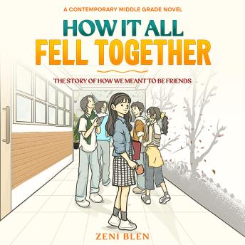 How It All Fell Together: The Story of How We Meant to Be Friends, Book 1