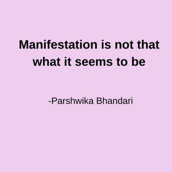 manifestation is not that what it seems to be: how really the manifestation works based on the true story