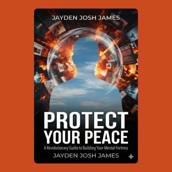 Protect Your Peace: A Revolutionary Guide to Building Your Mental Fortress