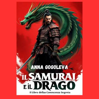 [Italian] - Il Samurai e il Drago.: Il Libro della Conoscenza Segreta: La via del guerriero conduce al cuore del più grande segreto del Vaticano