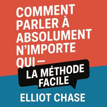 [French] - Comment parler à absolument n'importe qui - La méthode facile : Maîtrisez les conversations naturelles, créez des connexions magnétiques et réseautez avec confiance sans mémoriser de répliques