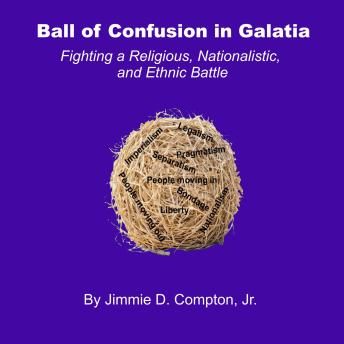 Ball of Confusion in Galatia: Fighting a Religious, Nationalistic, and Ethnic Battle