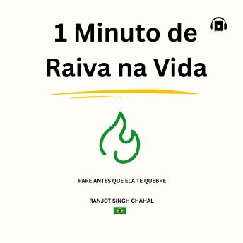 [Portuguese] - 1 Minuto de Raiva na Vida: Pare Antes que Ela te Quebre