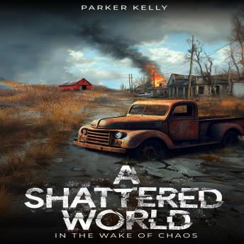 A SHATTERED WORLD: IN THE WAKE OF CHAOS