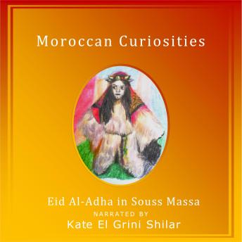 Moroccan Curiosities: Eid Al-Adha in Souss Massa