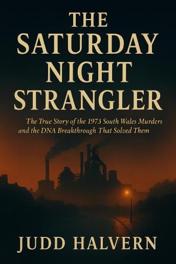 The Saturday Night Strangler: The True Story of the 1973 South Wales Murders and the DNA Breakthrough That Solved Them.