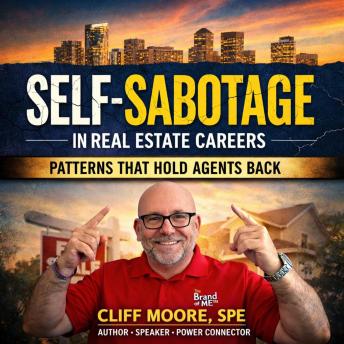 Self-Sabotage in Real Estate Careers: Patterns That Hold Agents Back